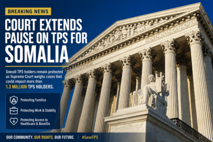 Somali TPS Holders Win Temporary Relief as Federal Court Extends Protections